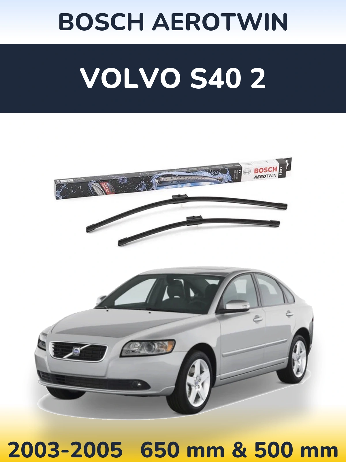 Torkarblad BOSCH AeroTwin för Volvo S40 2