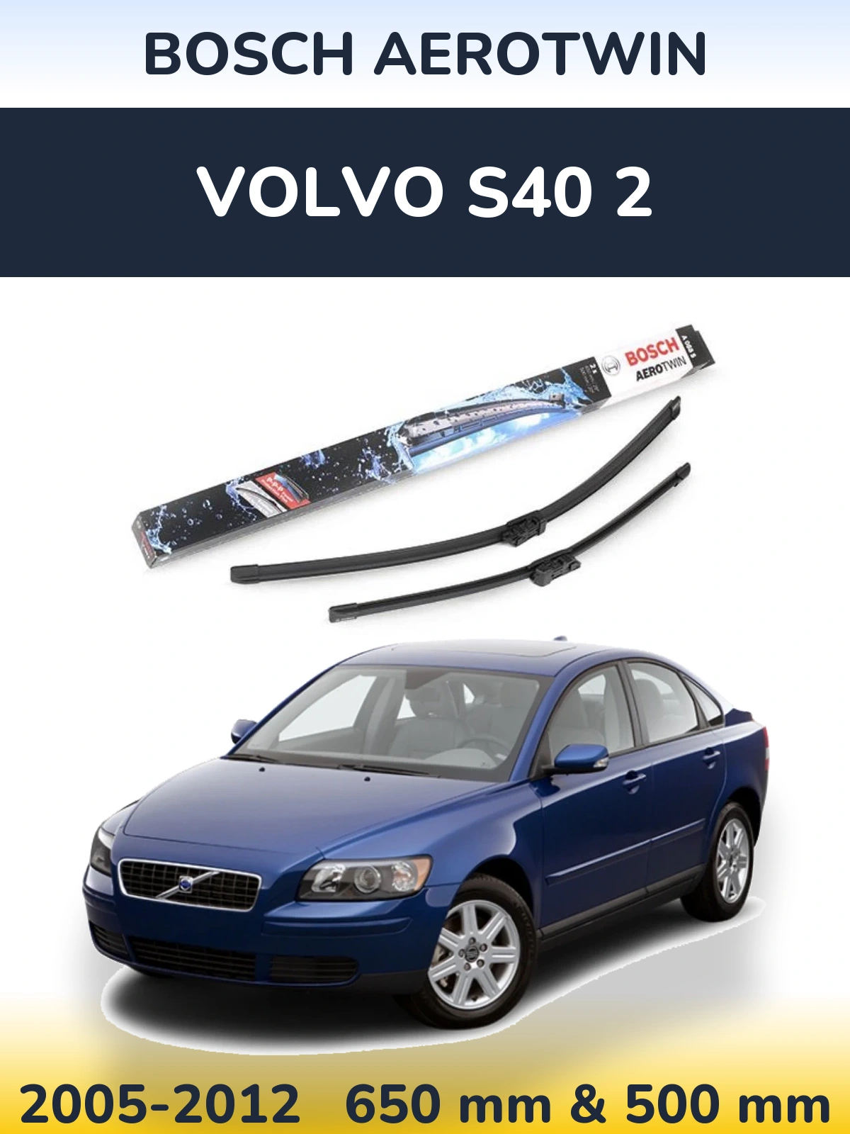 Torkarblad BOSCH AeroTwin för Volvo S40 2