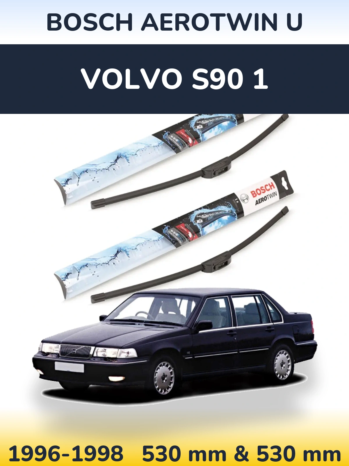 Комплект передних дворников BOSCH AeroTwin U 530 & 530 мм для Volvo S90 1 1996-1998