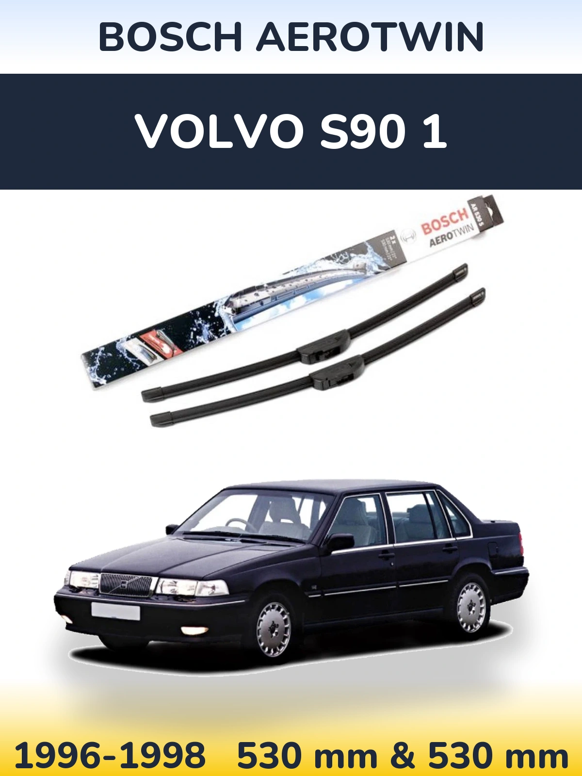 Комплект передних дворников BOSCH AeroTwin 530 & 530 мм для Volvo S90 1 1996-1998