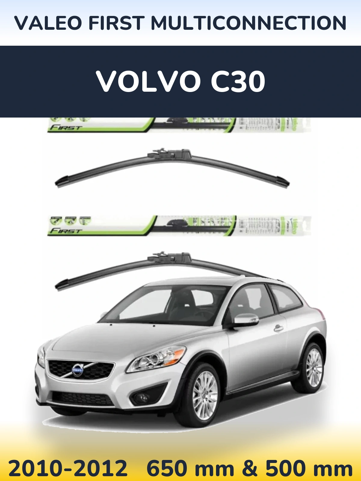 Front wiper blade set Valeo First MultiConnection 650 & 500 mm for Volvo C30 2010-2012