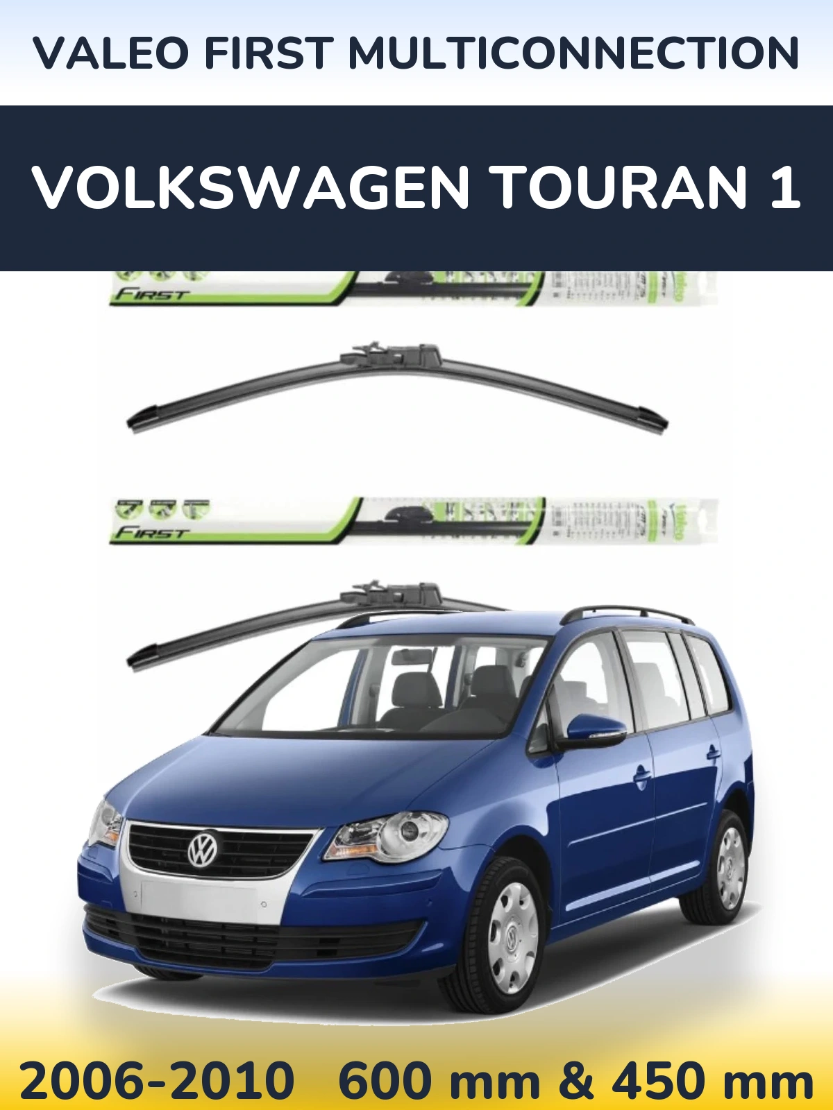 Torkarblad Valeo First MultiConnection för Volkswagen Touran 1