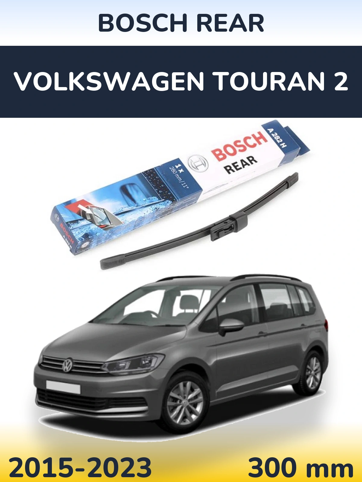 Torkarblad BOSCH Rear för Volkswagen Touran 2