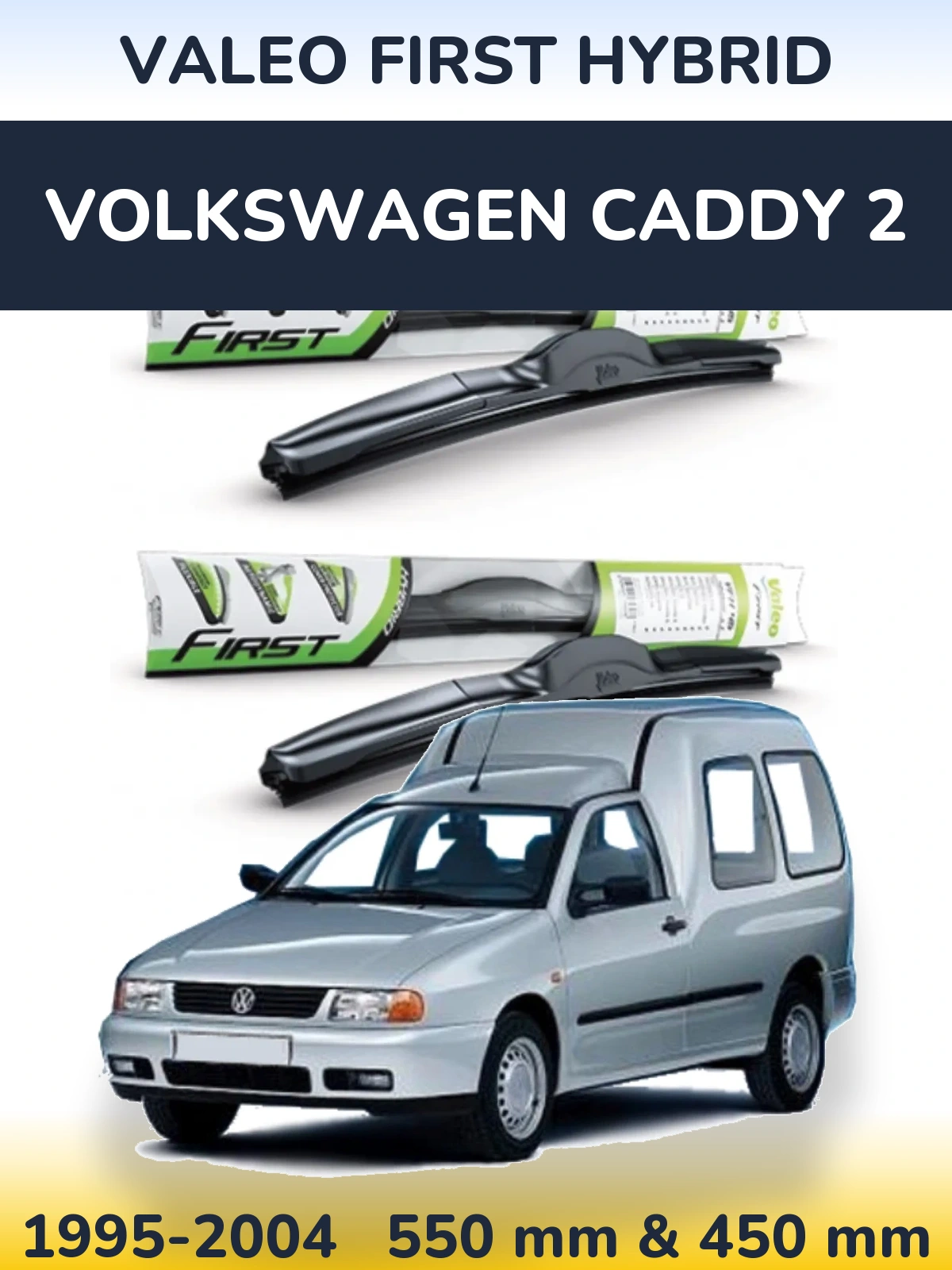 Комплект передніх щіток Valeo First Hybrid 550 & 450 мм для Volkswagen Caddy 2 1995-2004