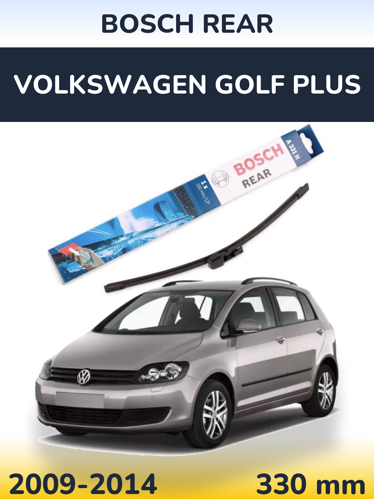 Задний дворник BOSCH Rear 330 мм для Volkswagen Golf Plus 2009-2014