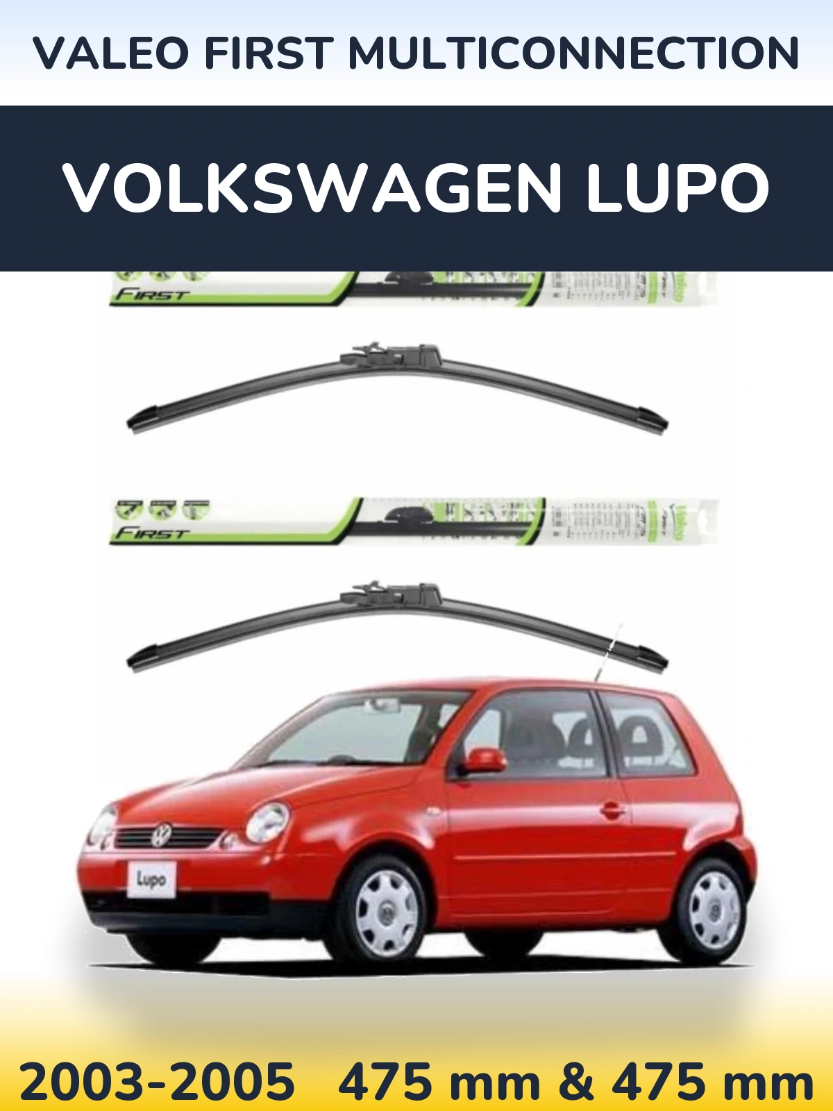 Front wiper blade set Valeo First MultiConnection 475 & 475 mm for Volkswagen Lupo 2003-2005