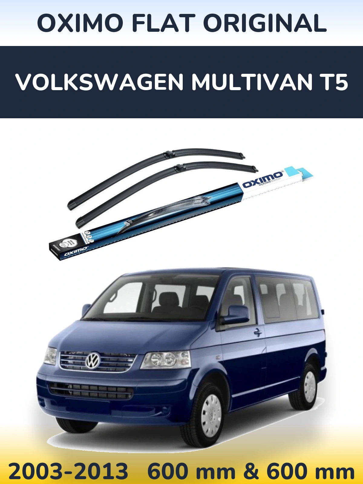 Комплект передніх щіток Oximo Flat Original 600 & 600 мм для Volkswagen Multivan T5 2003-2013
