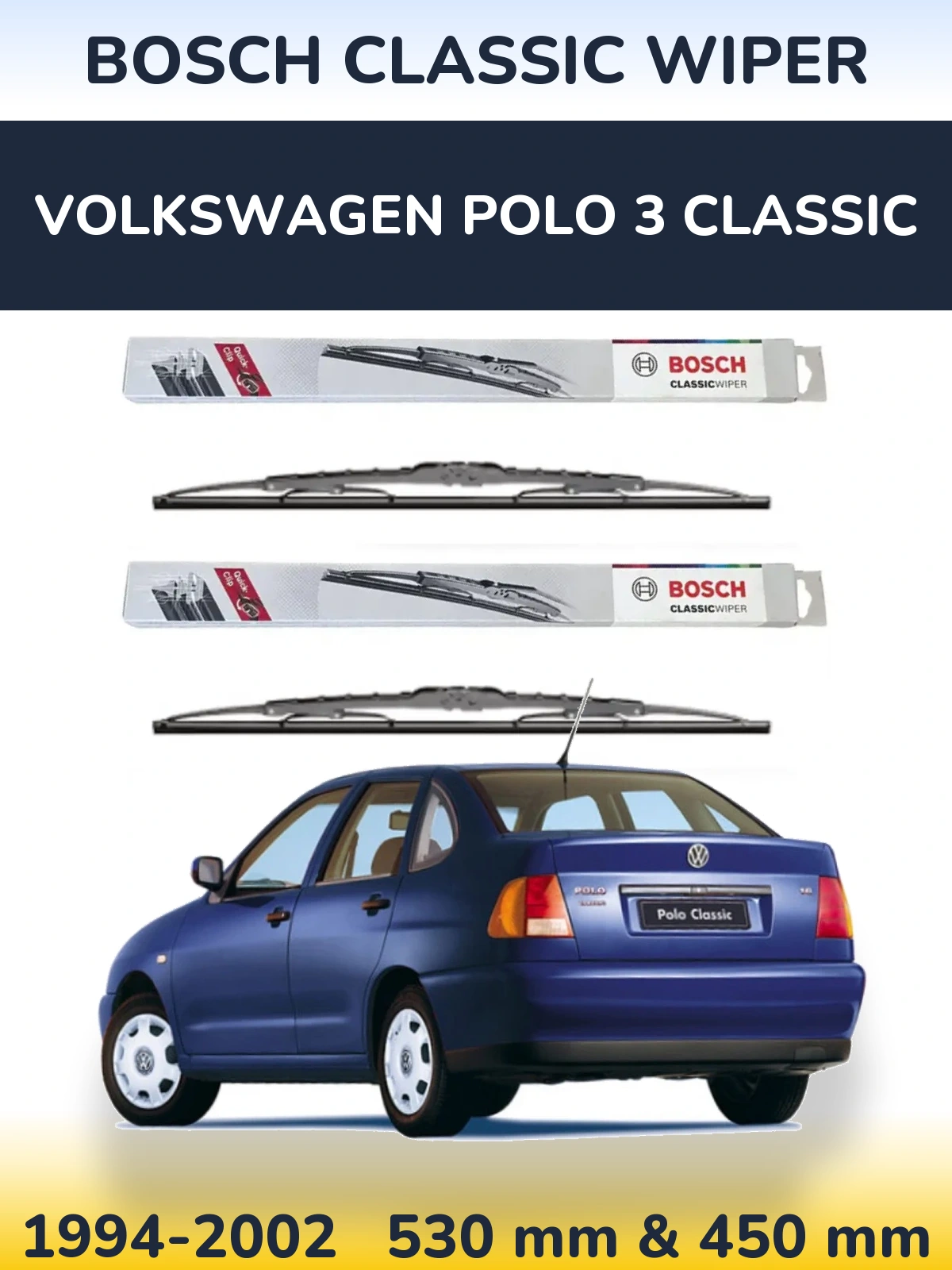 Комплект передніх щіток BOSCH Classic Wiper 530 & 450 мм для Volkswagen Polo 3 Classic 1994-2002