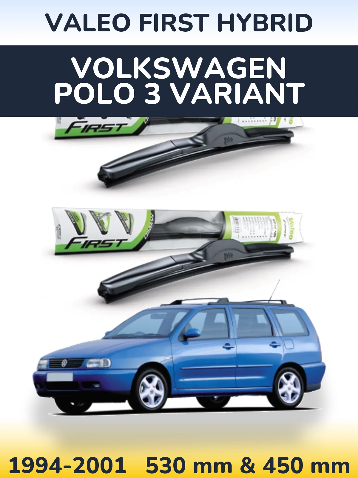 Torkarblad Valeo First Hybrid för Volkswagen Polo 3 Variant