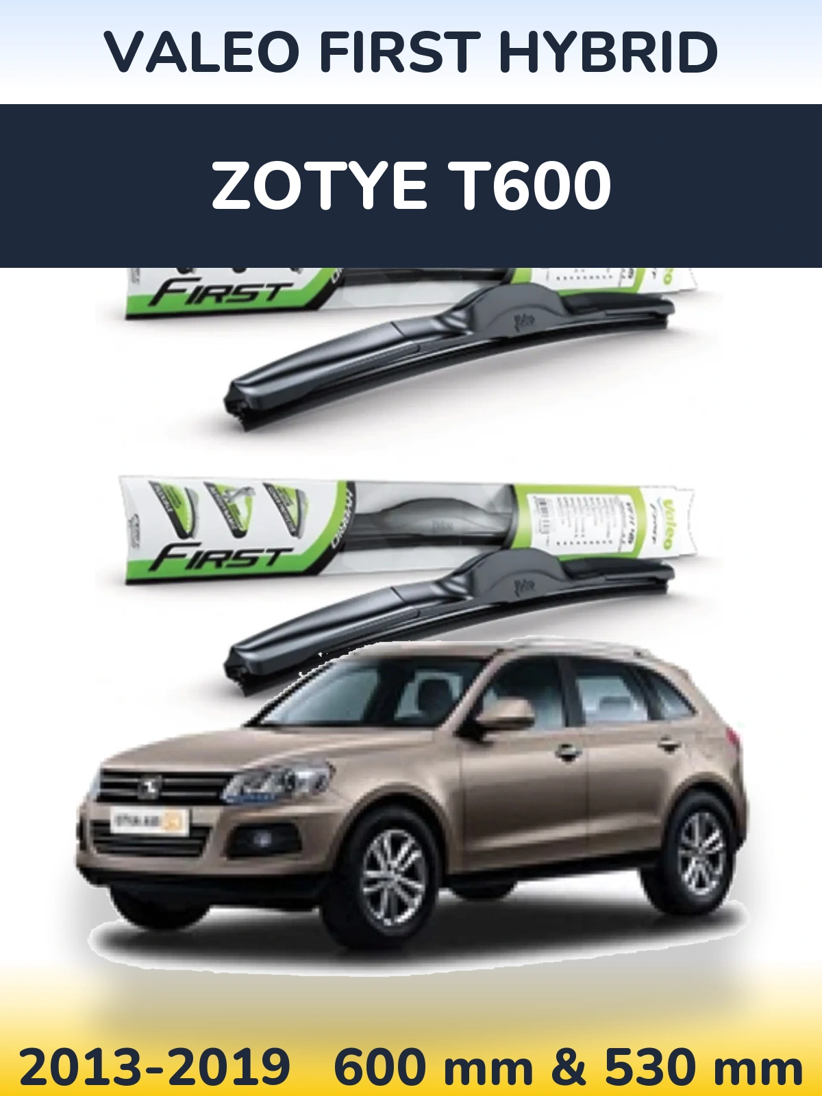 Комплект передних дворников Valeo First Hybrid 600 & 530 мм для Zotye T600 2013-2019