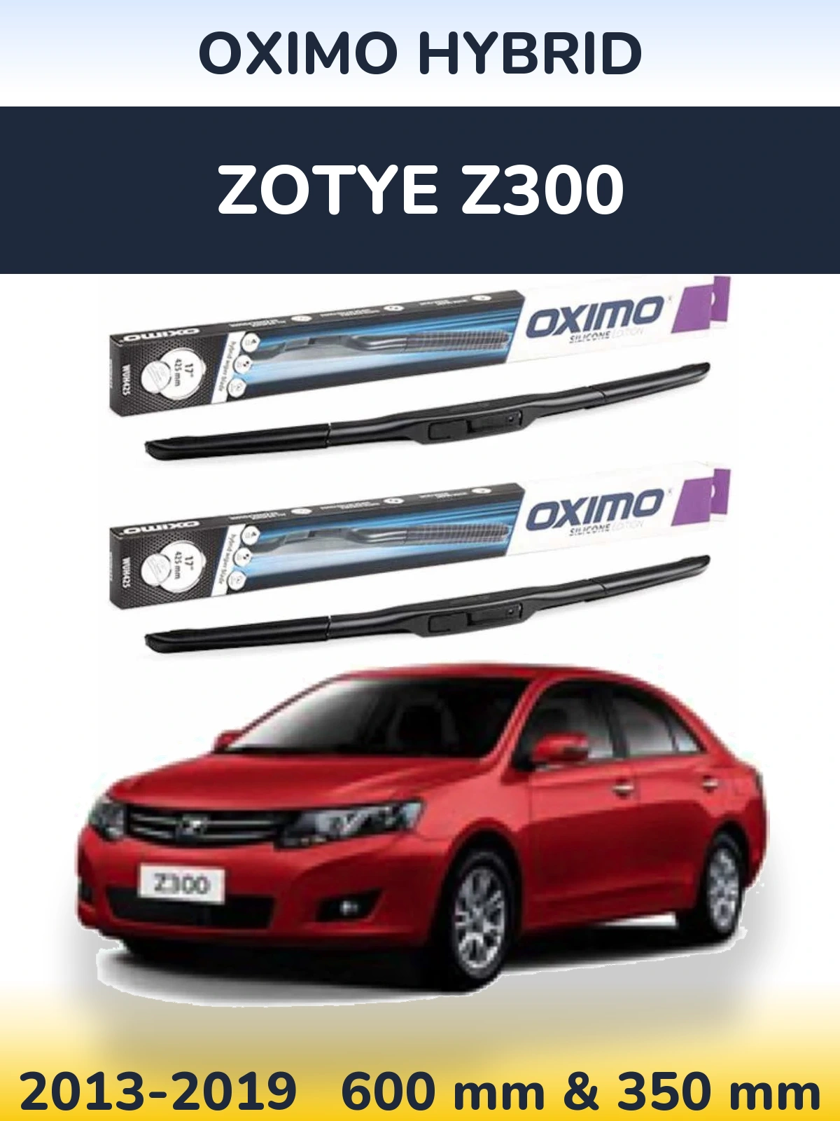 Комплект передніх щіток Oximo Hybrid 600 & 350 мм для Zotye Z300 2013-2019